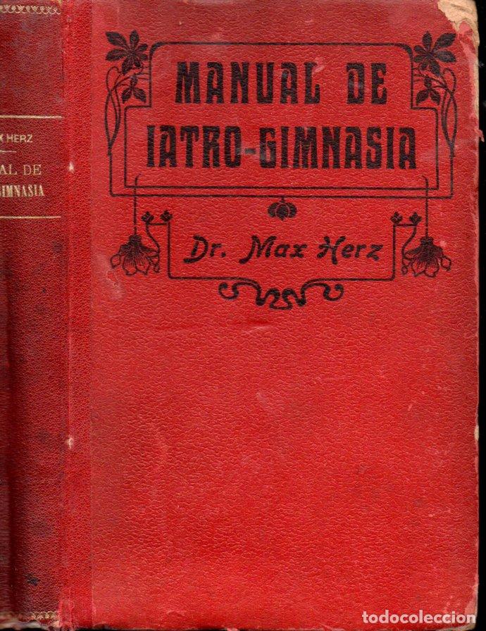 Libros antiguos: MAX HERZ : MANUAL DE IATRO GIMNASIA (JUAN GILI, 1907)