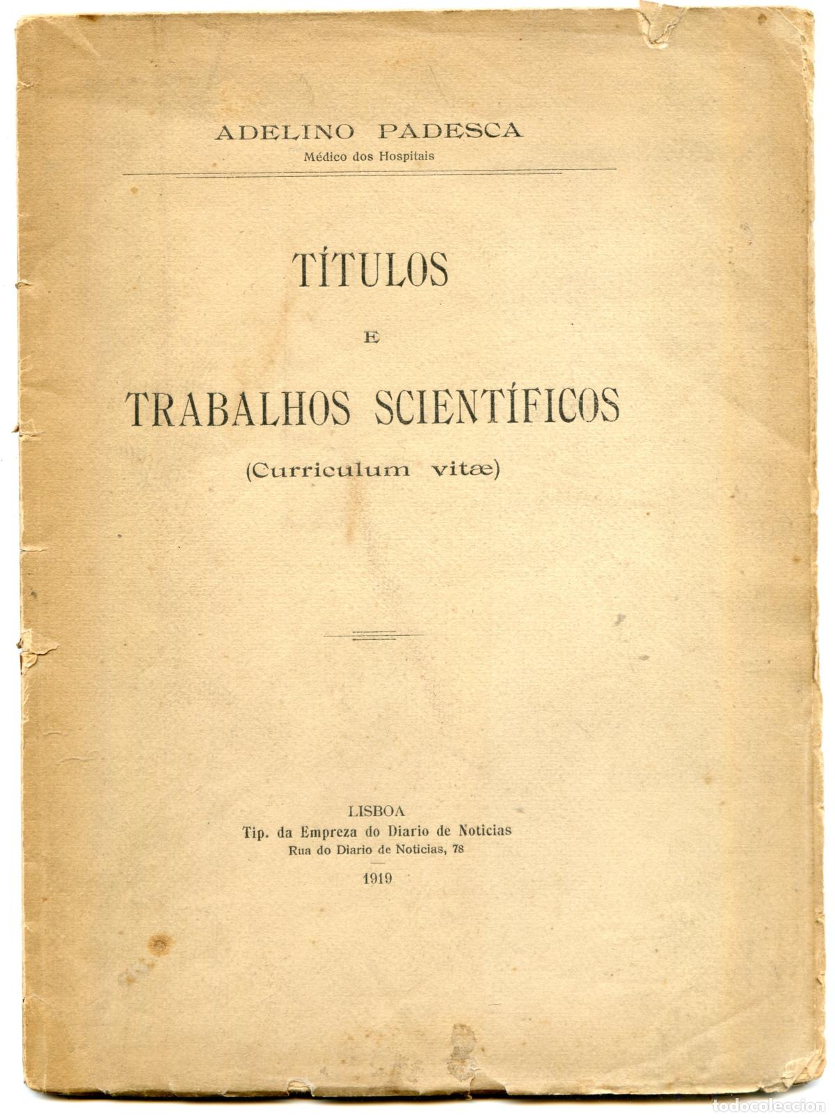Libros antiguos: T&iacute;tulos e Trabalhos Scient&iacute;ficos (Curriculum vitae) por Adelino Padesca, m&eacute;dico, L&iacute;sboa 1919 Dedicat