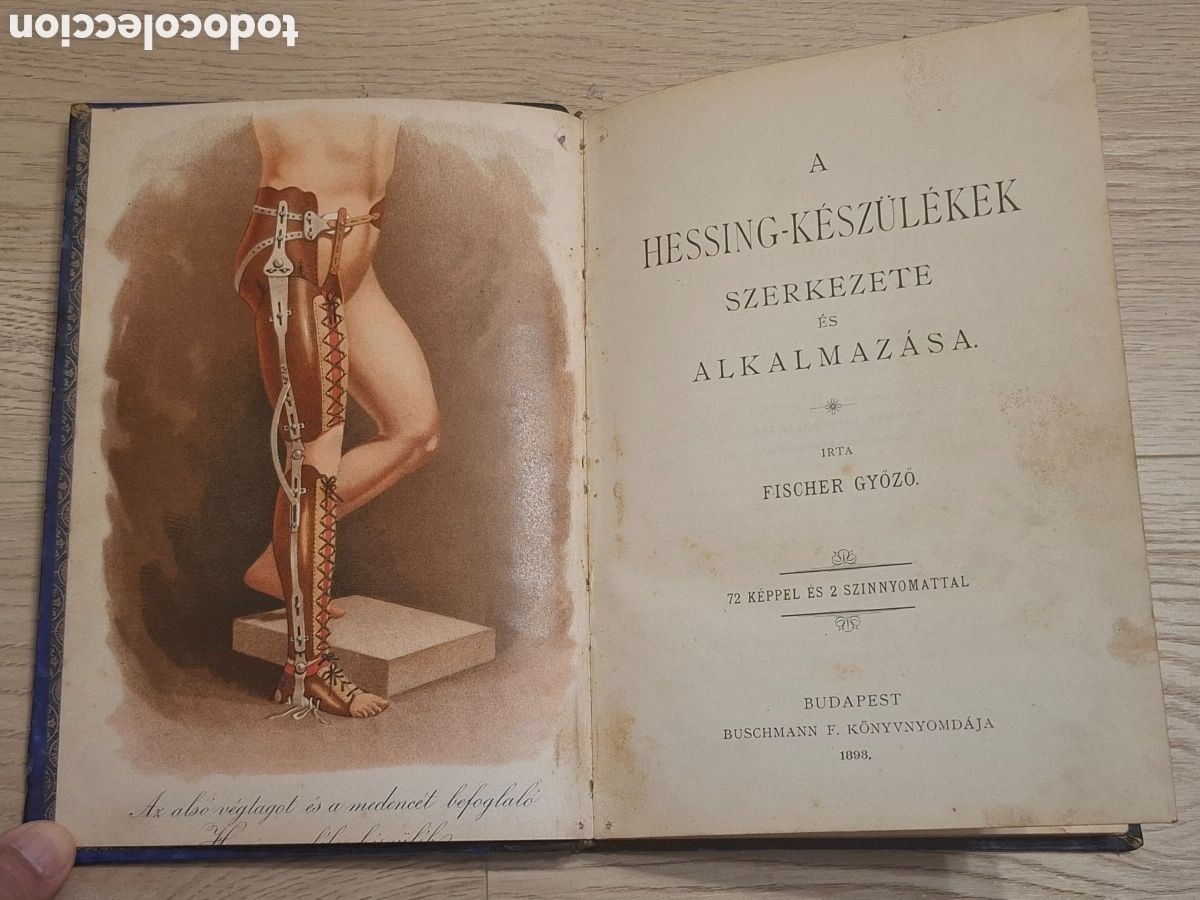 Antiquarische B&uuml;cher: A Hessing-K&eacute;sz&uuml;l&eacute;kek, Fischer Gy&ouml;z&ouml;. Budapest 1893. Libro de ortopedia muy ilustrado