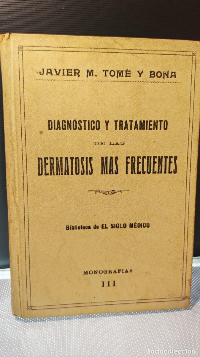 Libros antiguos: &rdquo;Diagn&oacute;stico y tratamiento de las dermatosis m&aacute;s frecuentes&rdquo;. Dr. Javier M. Tom&eacute;