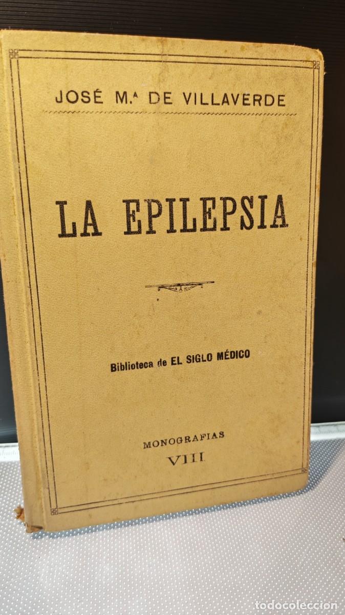 Libros antiguos: La Epilepsia, escrito por el neuropsiquiatra espa&ntilde;ol Jos&eacute; Mar&iacute;a de Villaverde y Larraz.