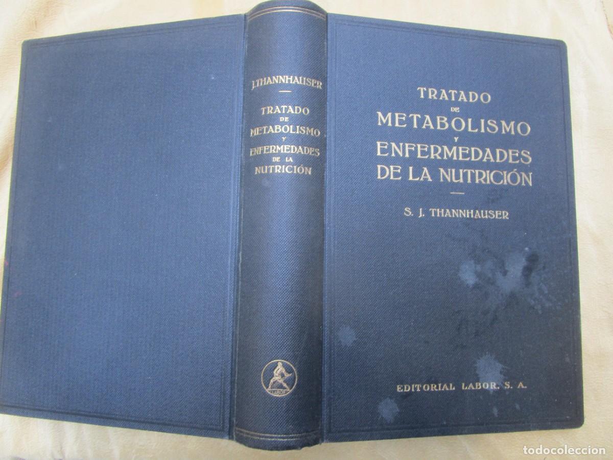 Livros antigos: TRATADO DE METABOLISMO Y ENFERMEDADES DE LA NUTRICION - S. J.THANNHAUSER - EDI LABOR 1932 88 FOTOS.