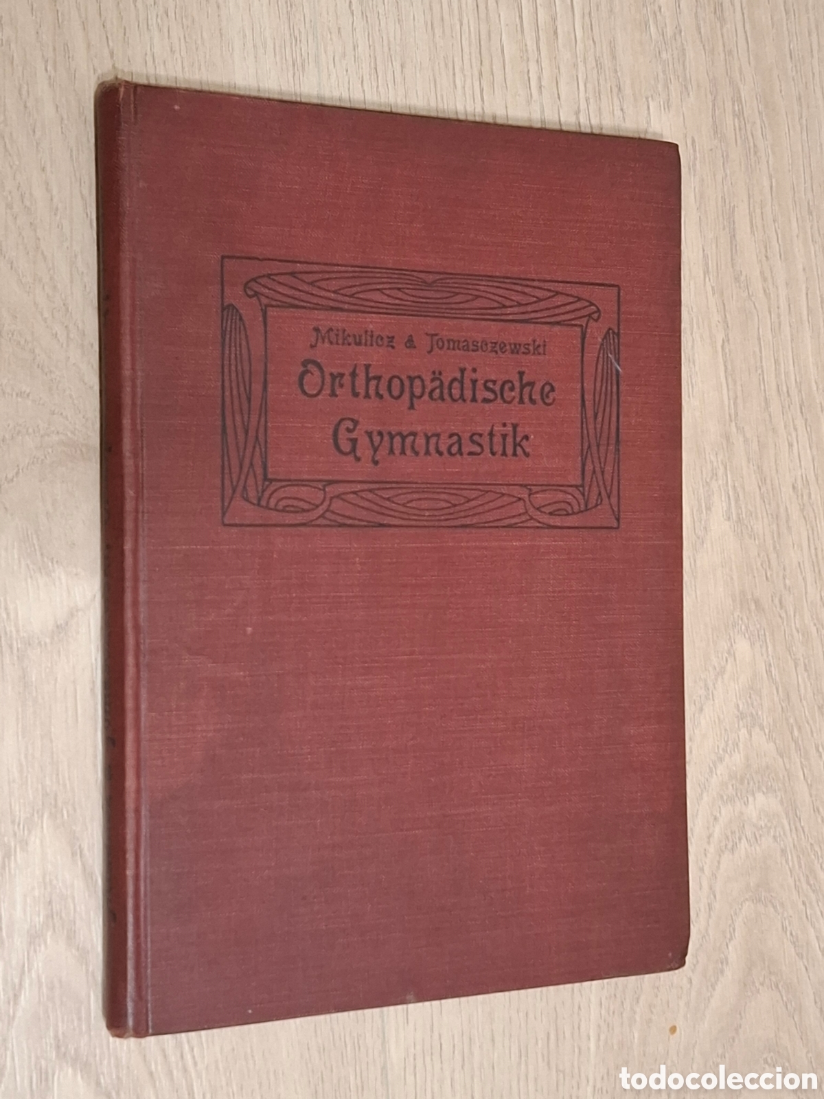 Libros antiguos: Orthop&auml;dische Gymnastik, por J. Von Mikulicz y Valeska Tomasczewski, 1908 Gimnasia, ortopedia