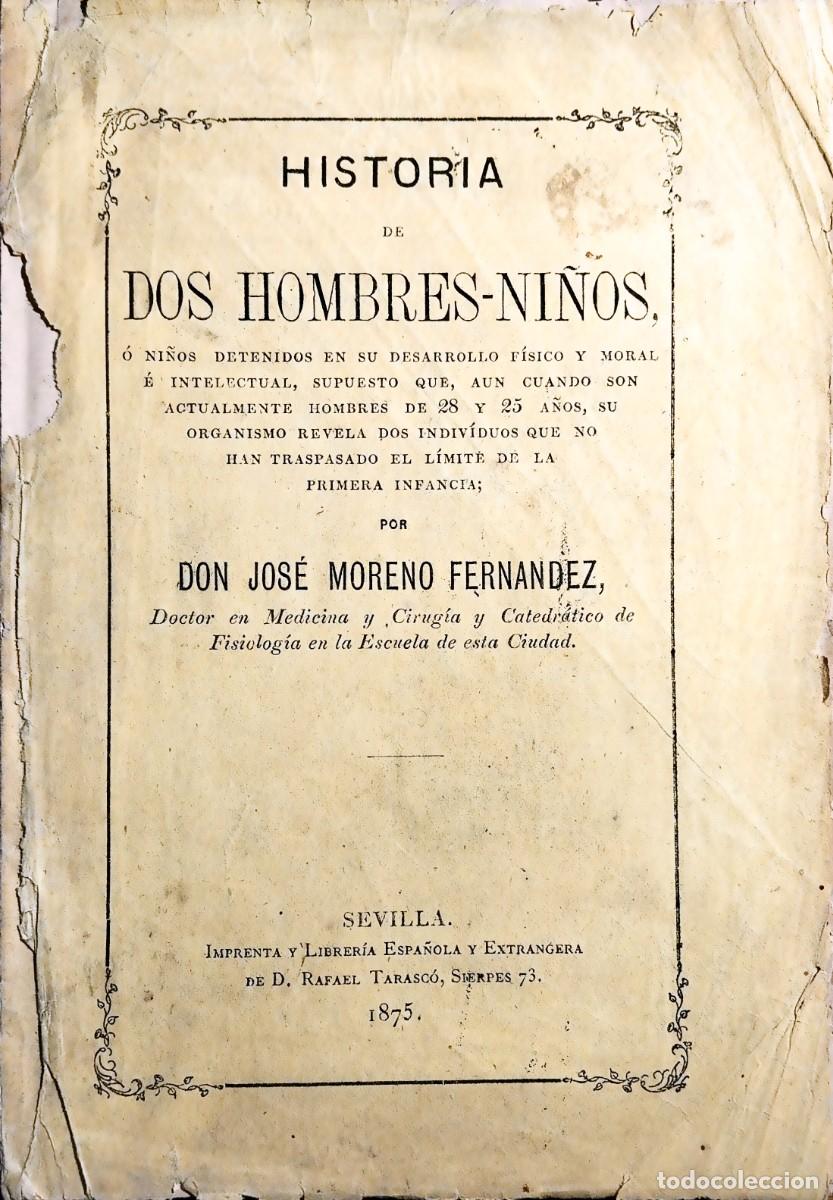 Libros antiguos: HISTORIA DE DOS HOMBRES-NI&Ntilde;OS, O NI&Ntilde;OS DETENIDOS EN SU DESARROLLO F&Iacute;SICO Y MORAL E INTELECTUAL, 1875