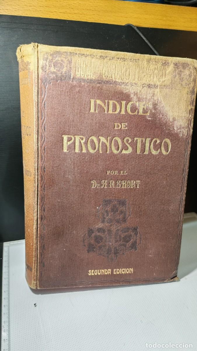 Libros antiguos: &rdquo;&Iacute;ndice de Pron&oacute;stico&rdquo;. Dr. A. R. Short. 1920