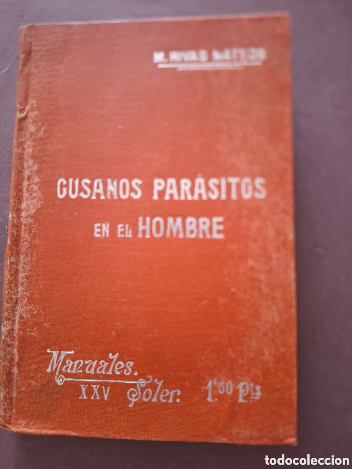 Libros antiguos: Gusanos parasitos en el hombre - M.Rivas Mateos - ppios Siglo XX