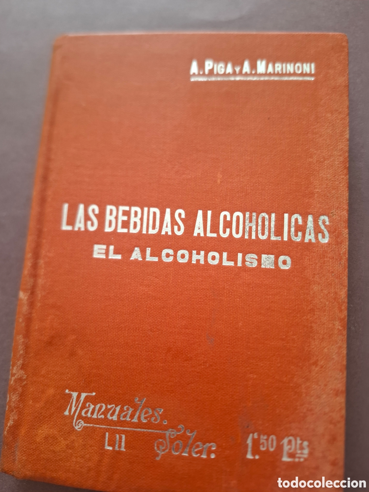 Libros antiguos: Las bebidas alcoh&oacute;licas - El alcohol&iacute;smo - A. Piga y A. Marinoni