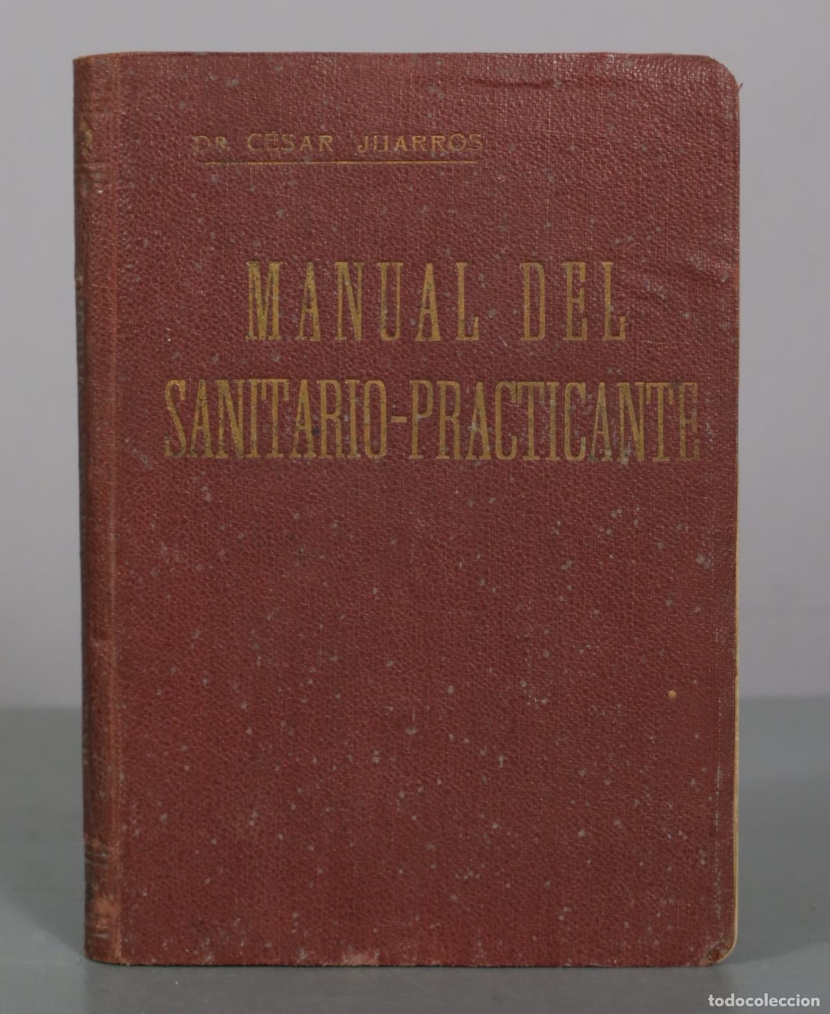 Libros antiguos: Manual del Sanitario-Practicante - Dr. C&eacute;sar Juarros - Imprenta de F&eacute;lix Moliner 1915