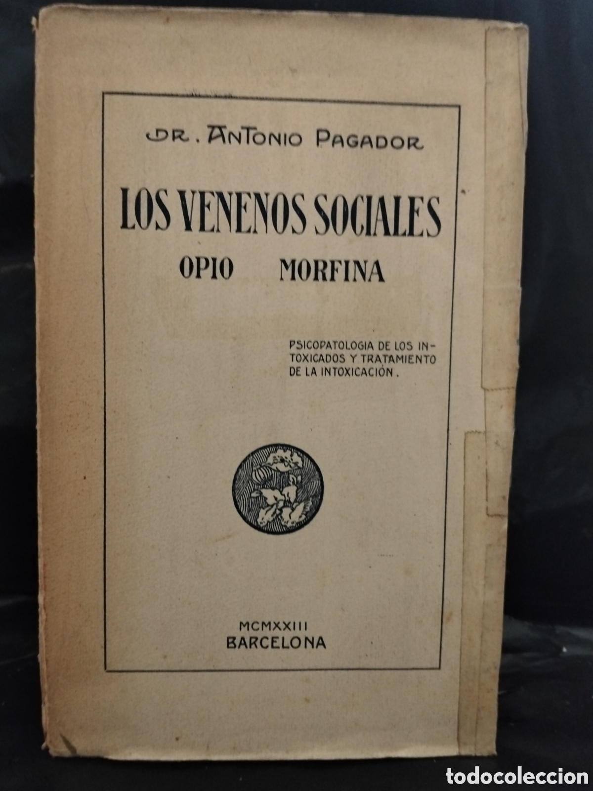Libros antiguos: DR. ANTONIO PAGADOR. LOS VENENOS SOCIALES (OPIO/MORFINA) .AUTO EDICI&Oacute;N