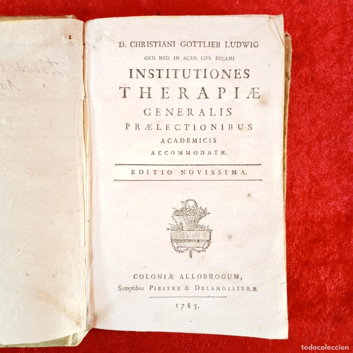 Libros antiguos: INSTITUTIONES THERAPIAE/PATHOLOGIAE- CHRISTIANI GOTTLIEB LUDWIG- PIESTRE & DELAMOLLIERE -1785 / 3686