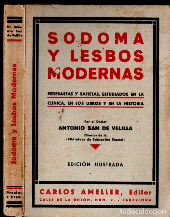 Libros antiguos: ANTONIO SAN DE VELILLA : SODOMA Y LESBOS MODERNAS (AMELLER, 1932)