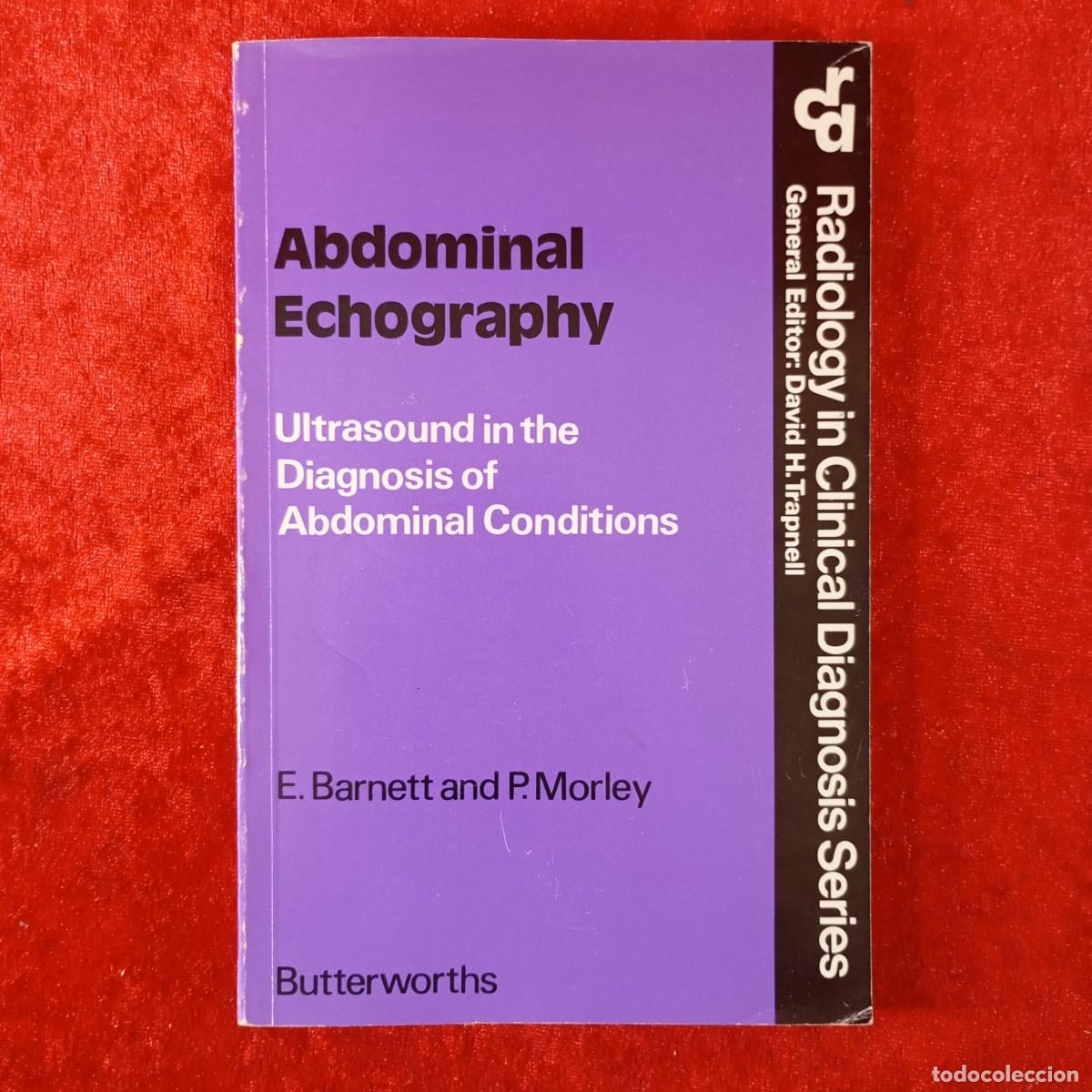 Libros antiguos: ABDOMINAL ECHOGRAPHY - ULTRASOUND IN THE DIAGNOSIS OF ABDOMINAL CONDITIONS - BARNETT, MORLEY / 4914