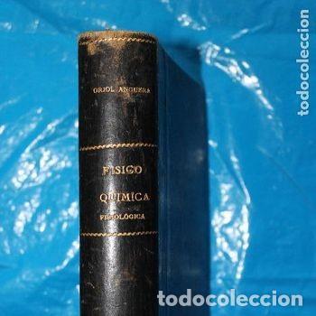 Libros antiguos: Fisico-Quimica Fisiologica A. Oriol Anguera Morata 1932 Libro Medicina Piel PEIFER