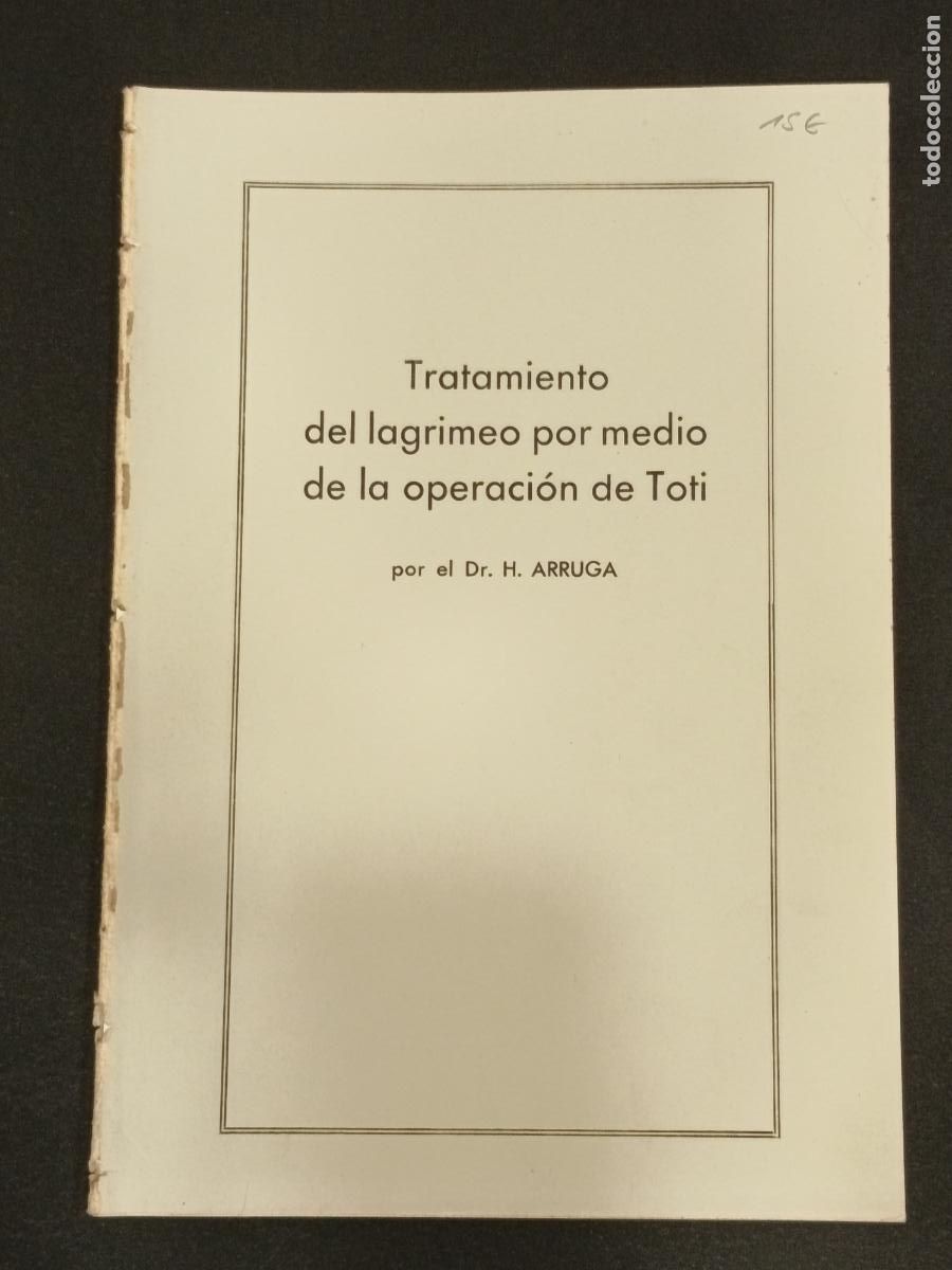 Libros antiguos: 1933 - DR. H. ARRUGA. Tratamiento del lagrimeo por medio de la operaci&oacute;n de Toti