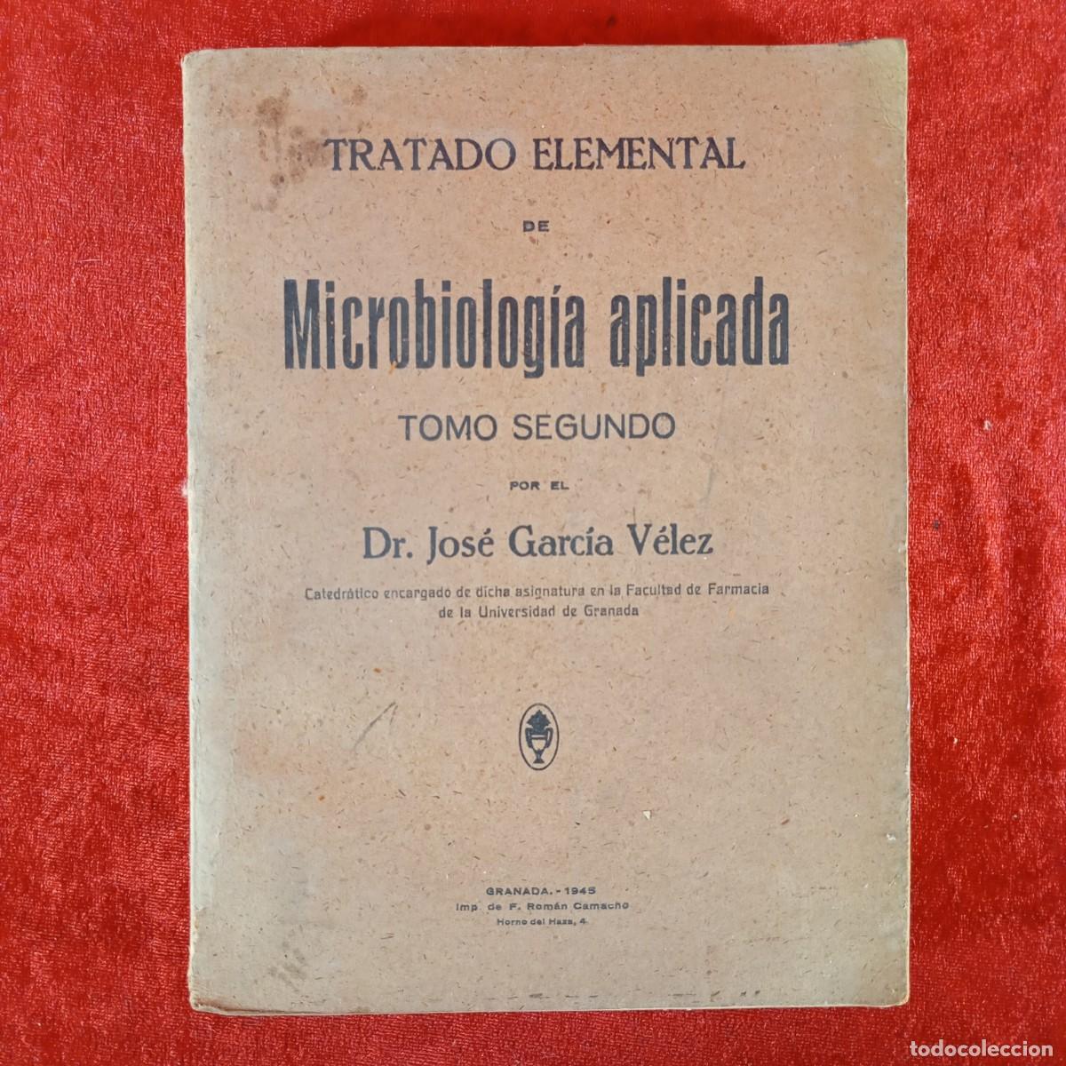 Libros antiguos: TRATADO ELEMENTAL DE MICROBIOLOG&Iacute;A APLICADA - DR. JOS&Eacute; GARC&Iacute;A V&Eacute;LEZ - 1945 GRANADA - TOMO II / 1171