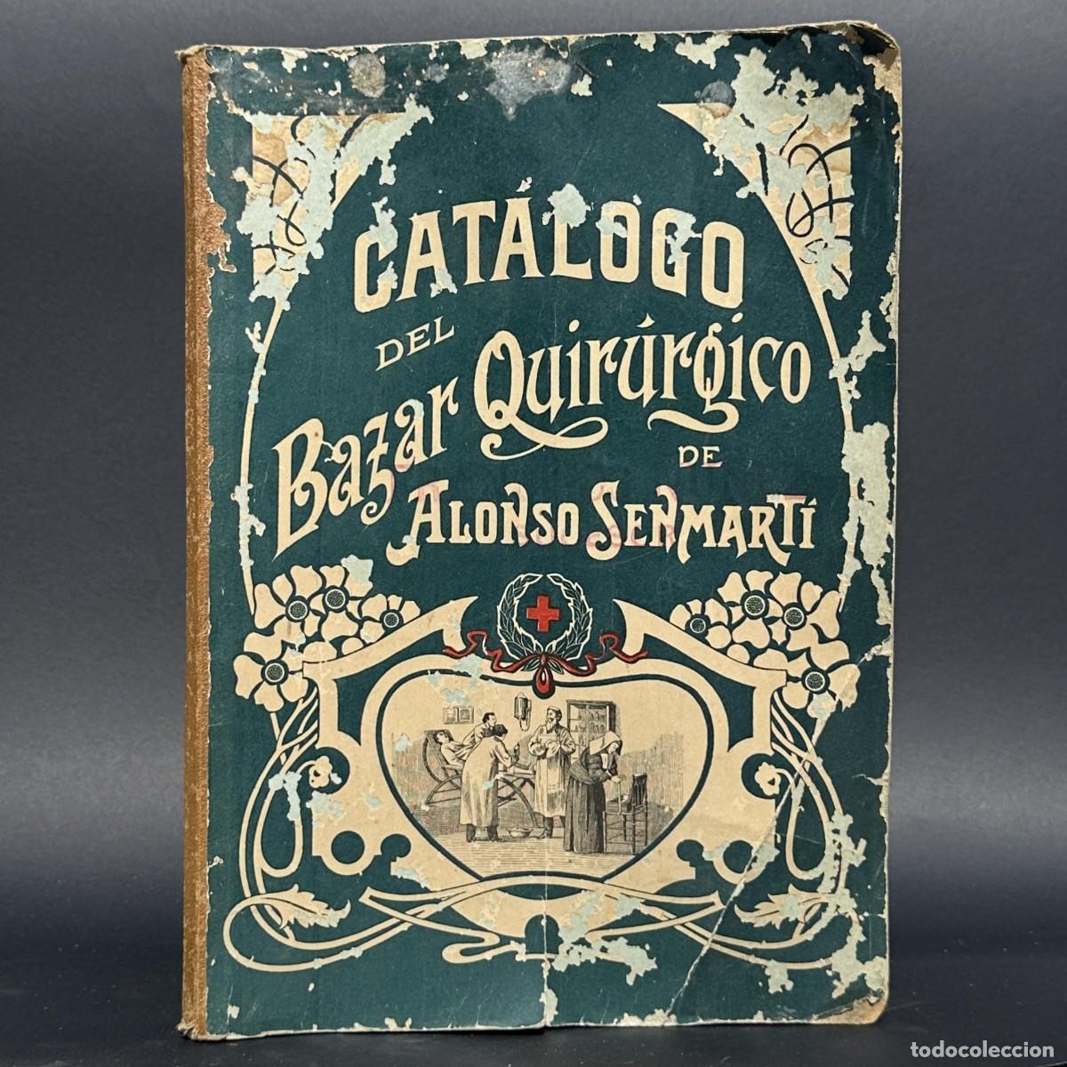 Antiquarische B&uuml;cher: A&Ntilde;O 1899 - ANTIGUO CATALOGO DEL BAZAR QUIRURGICO DE ALONSO SENMARTI - MEDICINA - ILUSTRACIONES