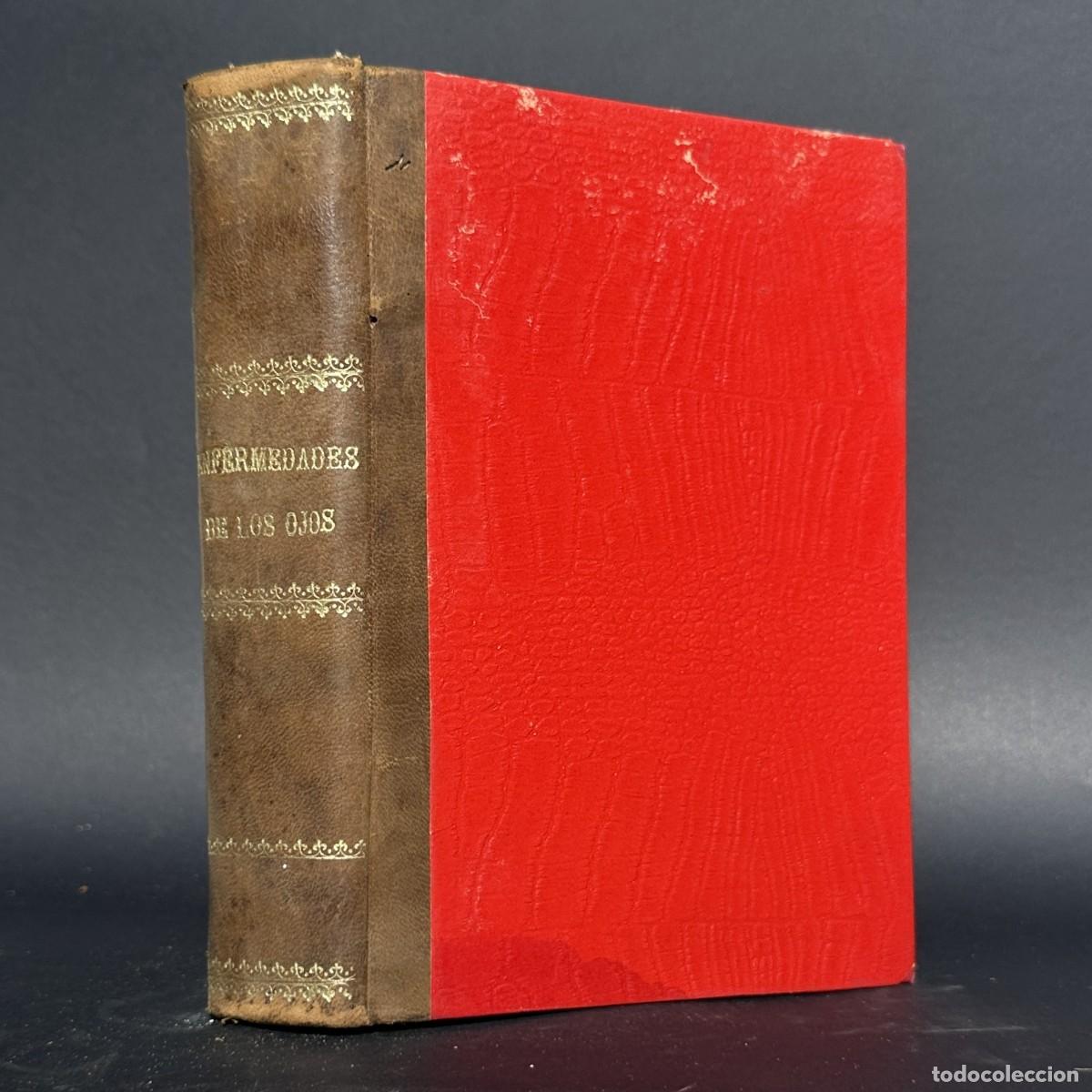 Livros antigos: A&Ntilde;O 1880 - TRATADO TE&Oacute;RICO-PR&Aacute;CTICO DE LAS ENFERMEDADES DE LOS OJOS &ndash; HOMEOPAT&Iacute;A &ndash;