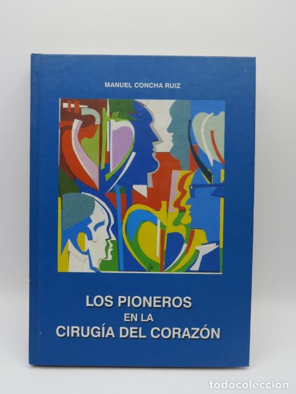 Libri antichi: Los pioneros en la cirug&iacute;a del coraz&oacute;n - Manuel Concha Ruiz - Adicar