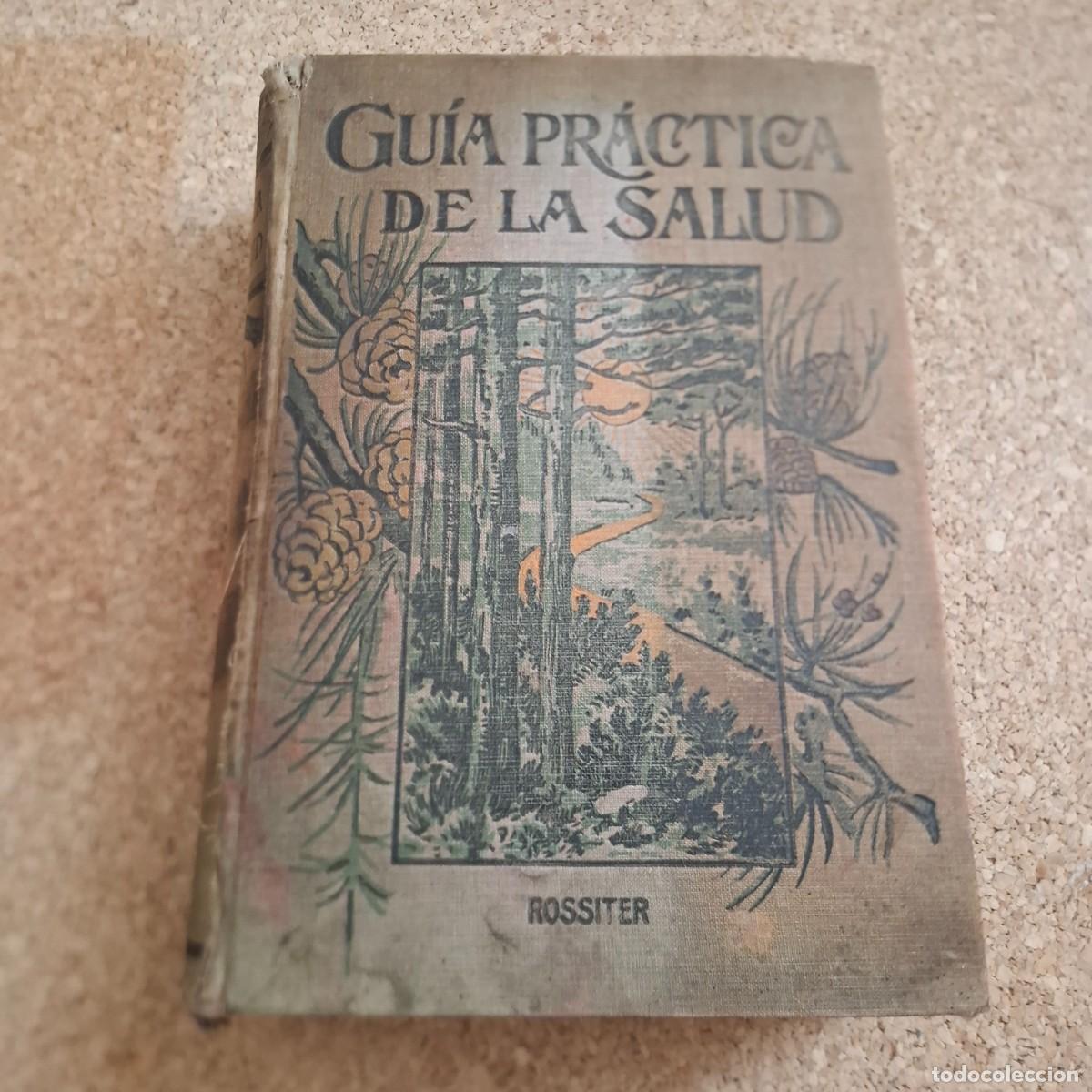 Libros antiguos: Guia pr&aacute;ctica de la salud - Federico Rossiter - 1909