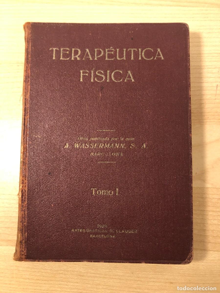 Libros antiguos: Terap&eacute;utica F&iacute;sica. Tomo I. Obra publicada por A. Wassermann S.A., Barcelona, 1928.