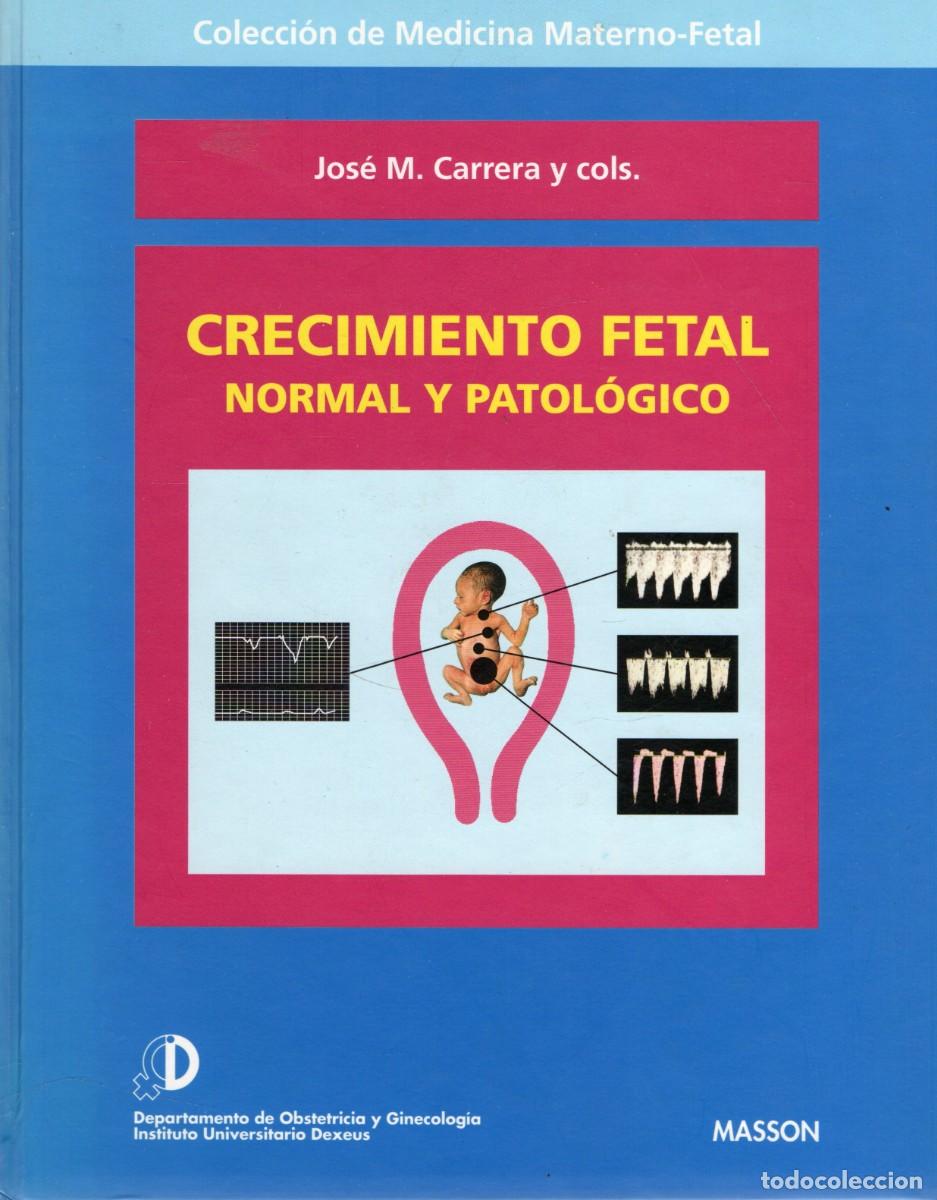 Libri antichi: CRECIMIENTO FETAL NORMAL Y PATOLOGICO. CARRERA Y COLS, JOSE M. A-MEDI-1791