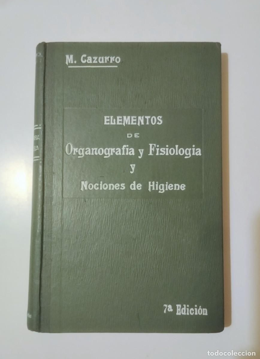 Libros antiguos: Libro Antiguo (1923) &rdquo;Elementos de Organograf&iacute;a y Fisiolog&iacute;a&rdquo; - M. Cazurro. (Medicina)