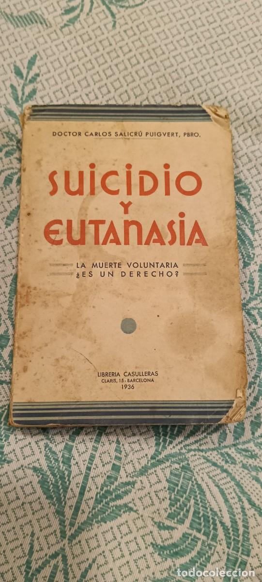 Libros antiguos: SUICIDIO Y EUTANASIA - DR. CARLOS SALICR&Uacute; PUIGVERT - LIBRERIA CASULLERAS 1936 - BARCELONA