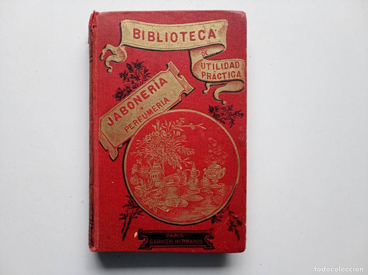 Libros antiguos: LARRALETHIER. TRATADO PRACTICO DE JABONERIA Y PERFUMERIA. 1904. ILUSTRADO CON GRABADOS. 1A EDICI&Oacute;N