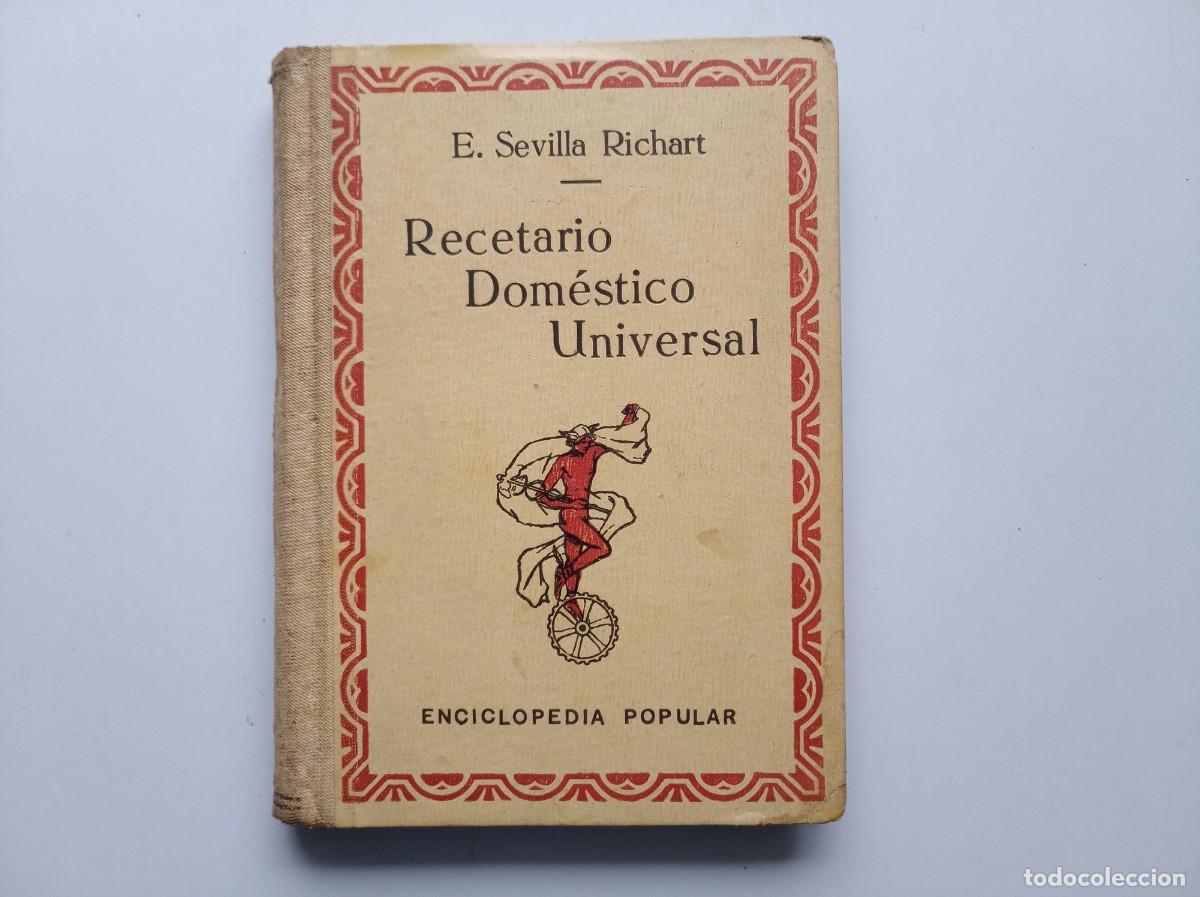 Antiquarische B&uuml;cher: SEVILLA RICHART. RECETARIO DOMESTICO UNIVERSAL. EDITORIAL CERVANTES 1930.