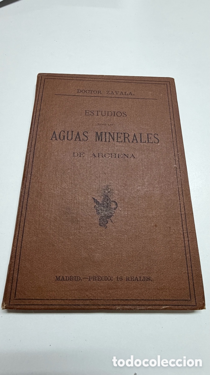 Libros antiguos: Estudios sobre las Aguas Minerales de Archena &ndash; Dr. Justo Zavala (1879)