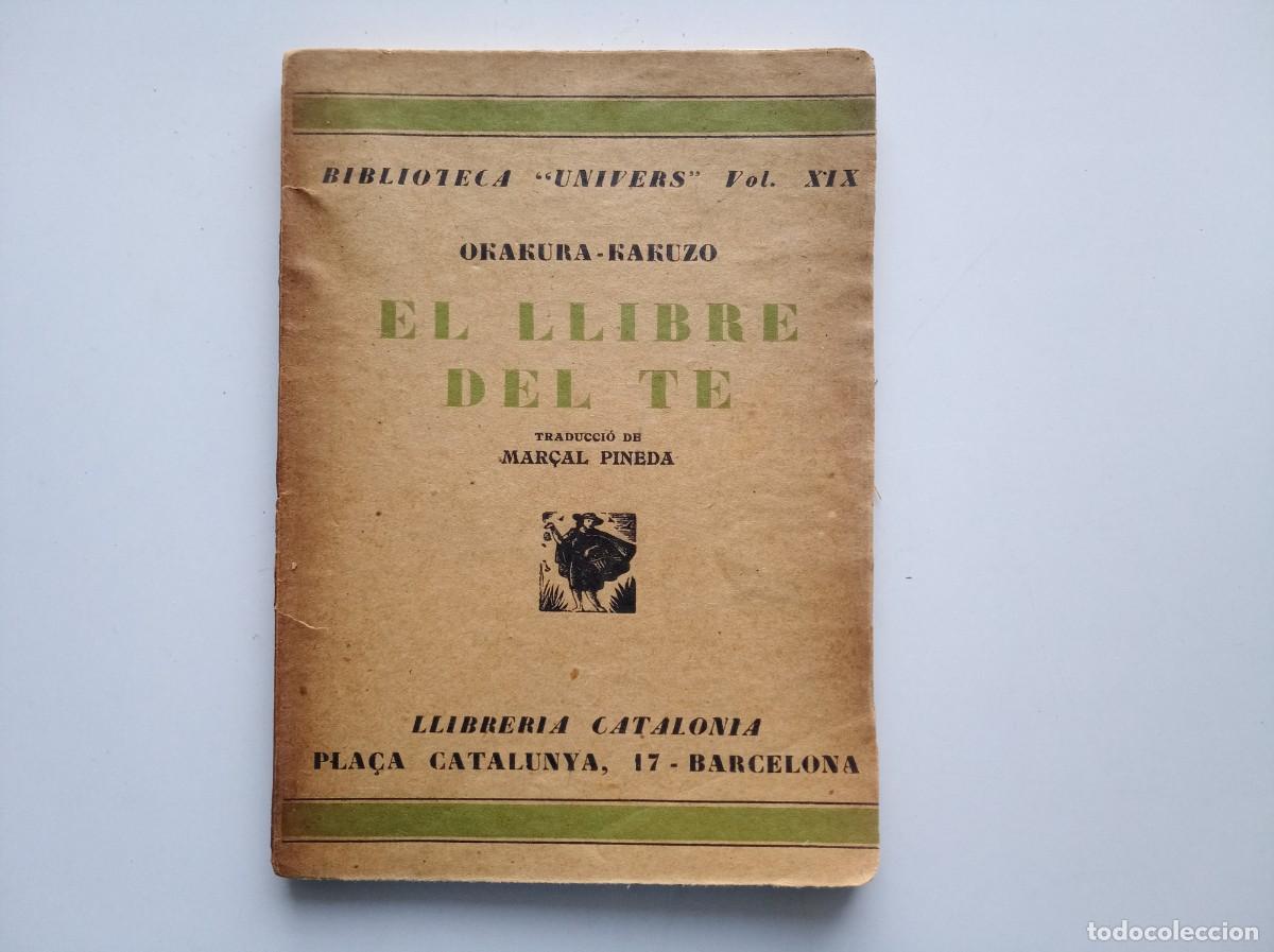 Libros antiguos: OKAKURA-KAKUZO. EL LLIBRE DEL TE. 1930. LLIBRERIA CATALONIA.