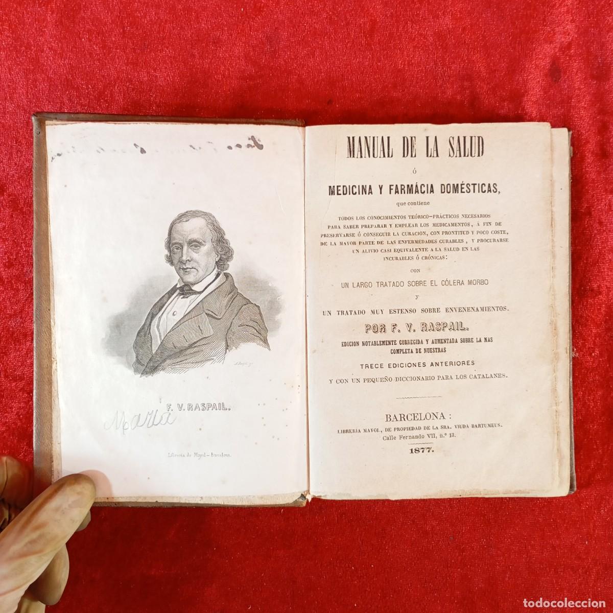 Libros antiguos: MANUAL DE LA SALUD O MEDICINA Y FARM&Aacute;CIA DOM&Eacute;STICAS - F. V. RASPAIL - BARCELONA - 1877 / 2156