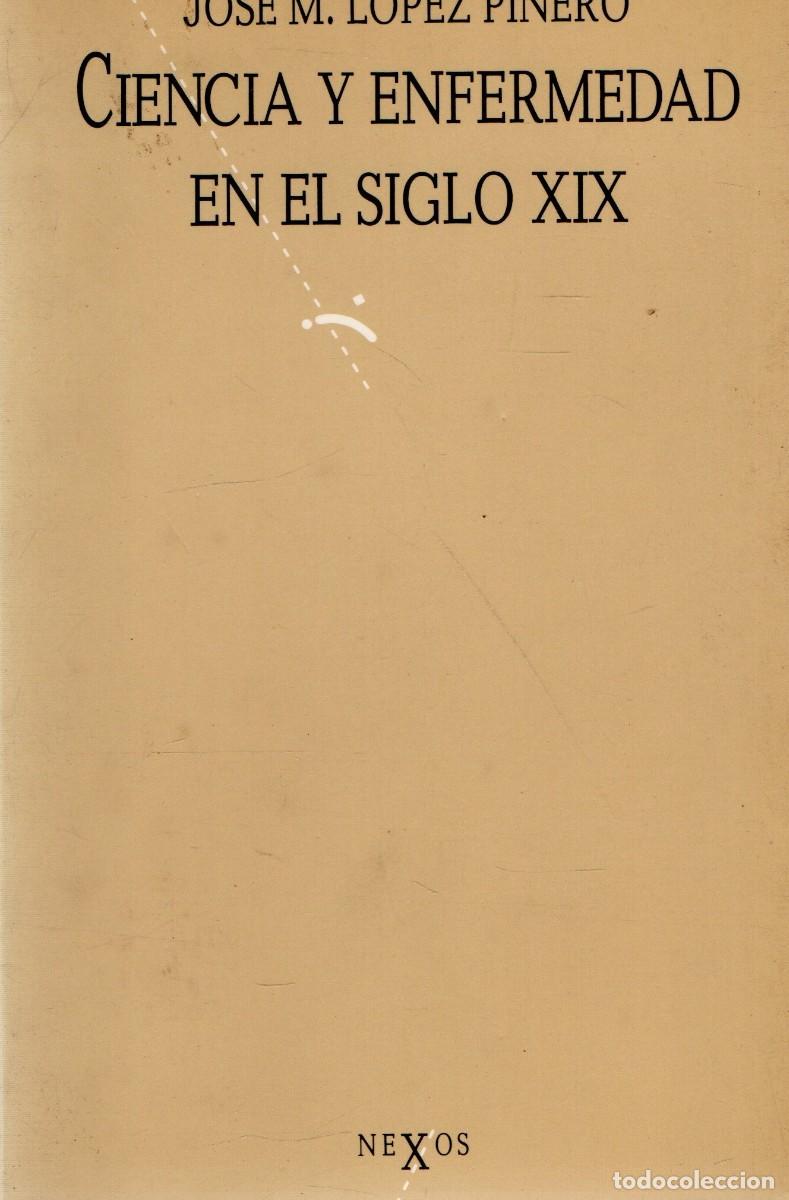 Libros antiguos: CIENCIA Y ENFERMEDAD EN EL SIGLO XIX. LOPEZ PI&Ntilde;ERO, JOSE M. A-MEDI-1804