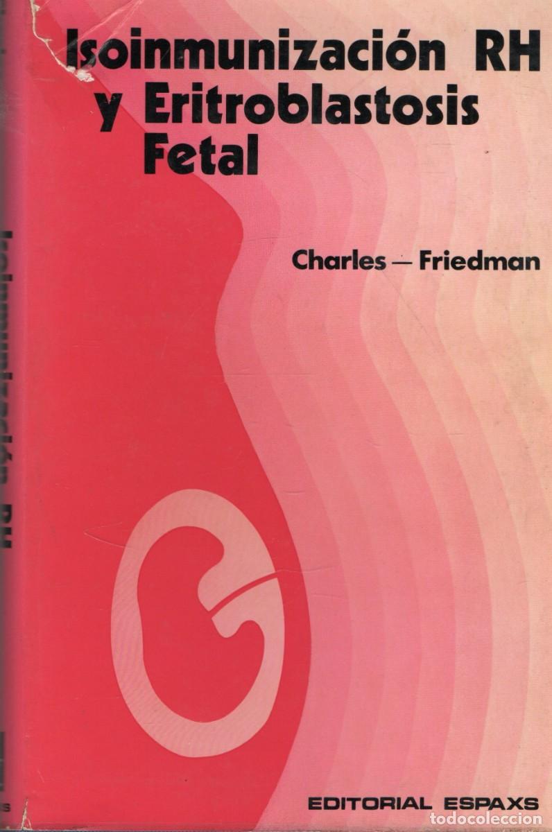 Libros antiguos: ISOINMUNIZACION RH Y ERITROBLASTOSIS FETAL. CHARLES - FRIEDMAN. A-MEDI-1808