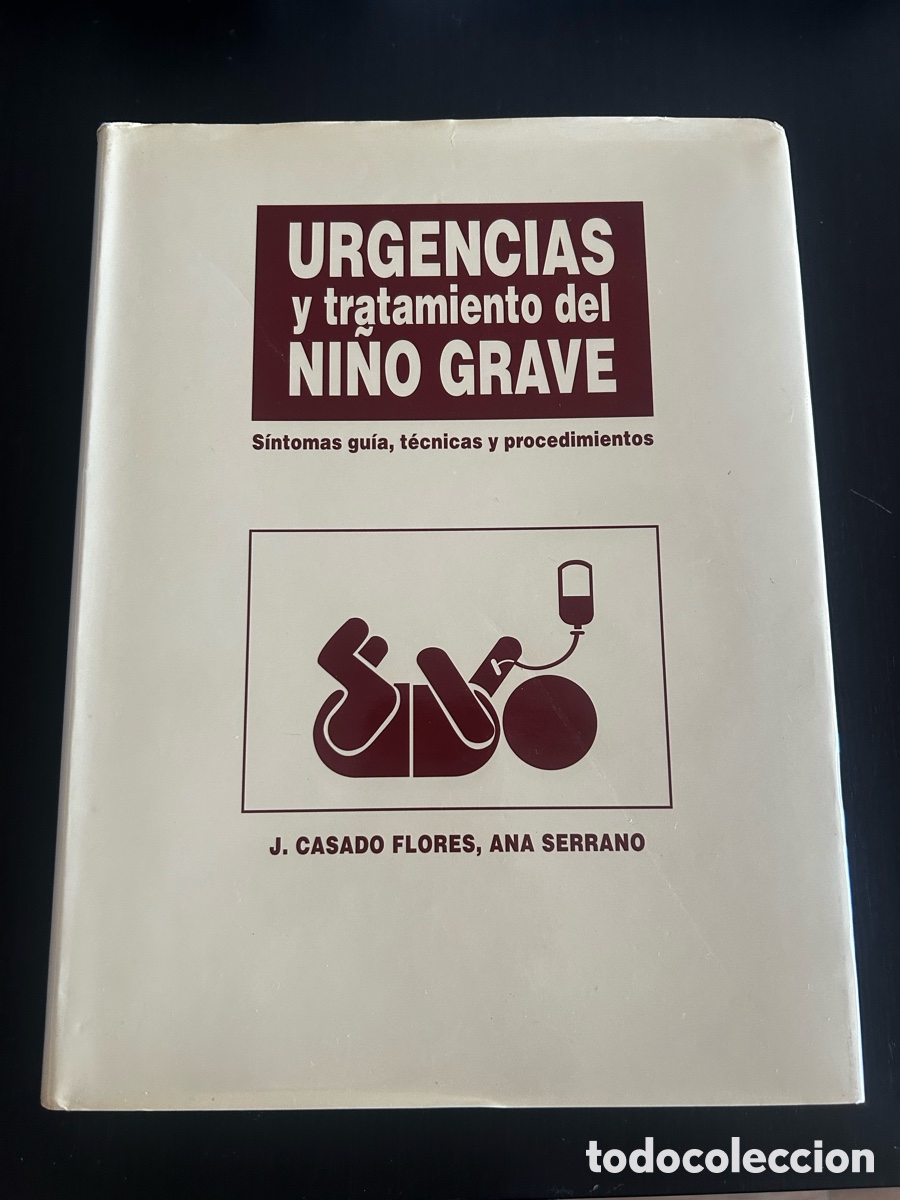 Libros antiguos: URGENCIAS Y TRATAMIENTO DEL NI&Ntilde;O GRAVE &ndash; CASADO FLORES Y ANA SERRANO &ndash; ERGON 2001g