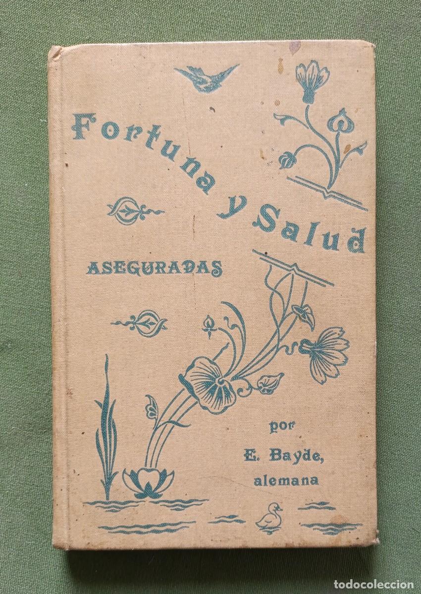 Livres anciens: FORTUNA Y SALUD ASEGURADAS - E. BAYDE (alemana) - ESCUELA TIPOGR&Aacute;FICA SALESIANA - 1908.