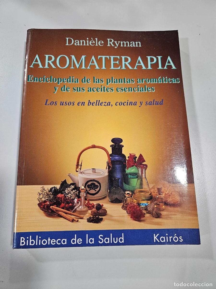 Livres anciens: AROMATERAPIA. ENCICLOPEDIA DE LAS PLANTAS AROMATICAS Y DE SUS ACEITES ESENCIALES