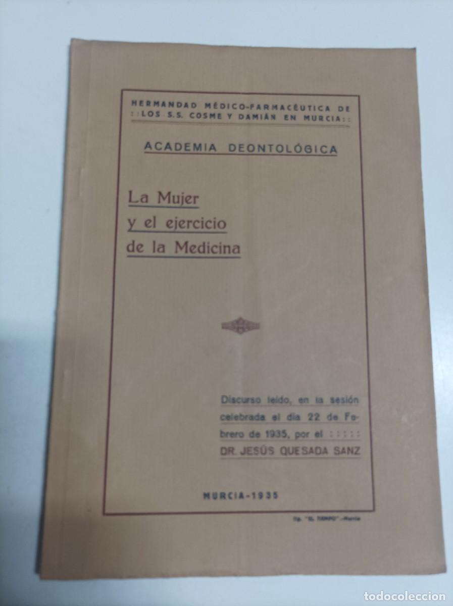 Libros antiguos: La Mujer y el ejercicio de la Medicina. Dr. Jes&uacute;s Quesada Sanz.Tip. El Tiempo. Murcia 1935. DEDICADO