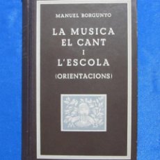 Libros antiguos: LA MUSICA EL CANT I L'ESCOLA. ORIENTACIONS. MANUEL BORGUNYO. DEDICATORIA AUTOGRAFA. BASTINOS, 1933.