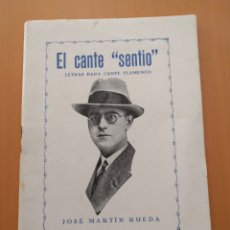 Libros antiguos: JOSÉ MARTÍN RUEDA EL CANTE SENTIO - LETRAS PARA CANTE FLAMENCO AÑO 1931. Lote 163324128