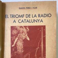 Libros antiguos: EL TRIOMF DE LA RADIO A CATALUNYA. - PEREZ I VILAR, RAMON.