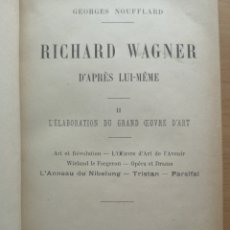 Libros antiguos: RICHARD WAGNER. D' APRES LUI-MEME. GEORGES NOUFFLARD. 1893. L'ÉLABORATION DU GRAND OEUVRE D'ART