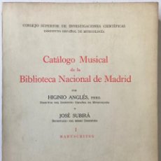 Libros antiguos: CATÁLOGO MUSICAL DE LA BIBLIOTECA NACIONAL DE MADRID. - ANGLÈS, HIGINI, Y SUBIRÁ, JOSÉ.