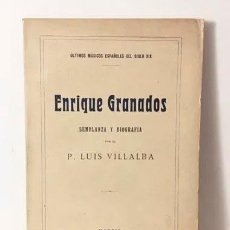 Libros antiguos: VILLALBA : ENRIQUE GRANADOS. (CIRCA 1918) ...1ª ED. ÚLTIMOS MÚSICOS ESPAÑOLES.