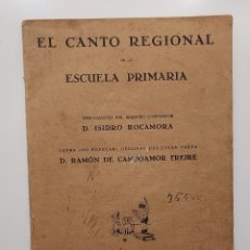 Libros antiguos: EL CANTO REGIONAL EN LA ESCUELA PRIMARIA. ISIDRO ROCAMORA Y RAMÓN DE CAMPOAMOR FREIRE. VER FOTOS. Lote 270609513