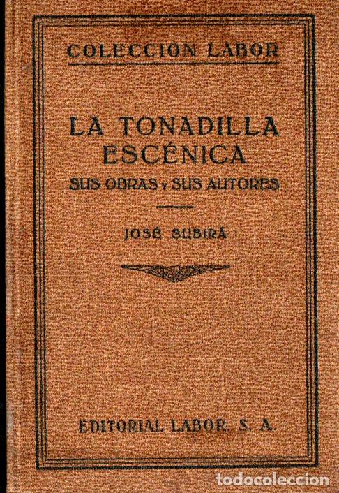 Libros antiguos: JOSÉ SUBIRÁ : LA TONADILLA ESCÉNICA SUS OBRAS Y SUS AUTORES (LABOR, 1933) - Foto 1 - 286949248