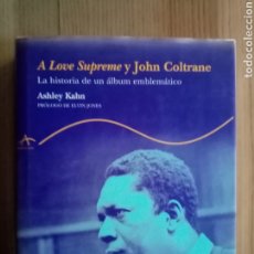 Libros antiguos: A LOVE SUPREME Y JOHN COLTRANE ASHLEY KAHN (2004 DESCATALOGADO). Lote 301433148