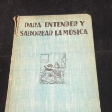 Libros antiguos: PARA ENTENDER Y SABOREAR LA MÚSICA. ARTHUR W. POLLIT. SOCIEDAD GENERAL DE PUBLICACIONES. CIRCA 1920