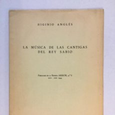 Libros antiguos: LA MÚSICA DE LAS CANTIGAS DEL REY SABIO. - ANGLÉS, HIGINIO.