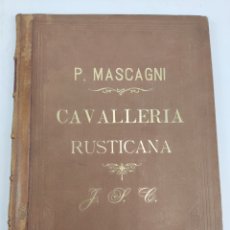 Libros antiguos: L-2629. MUSICA PARTITURAS PIANO. CAVALLERIA RUSTICANA, PIETRO MASCAGNI. AÑO 1890